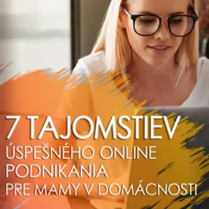 7 tajomstiev úspešného podnikania pre mamy v domácnosti