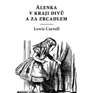 Alenka v kraji divů a za zrcadlem